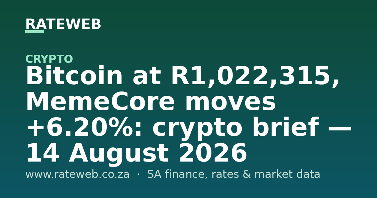 Bitcoin at R1,022,315, MemeCore moves +6.20%: crypto brief — 14 August 2026